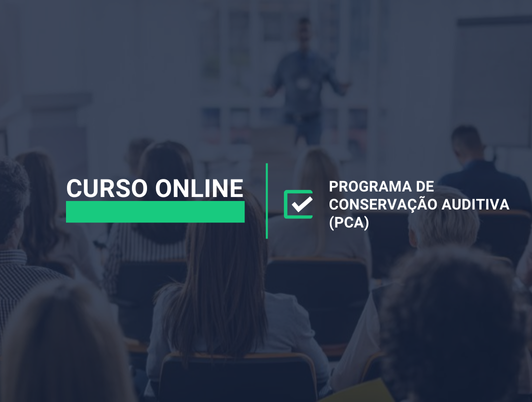 Curso Online - Programa de Conservação Auditiva (PCA)